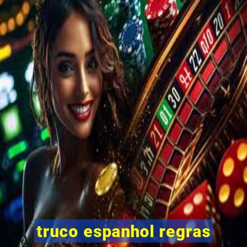 truco espanhol regras